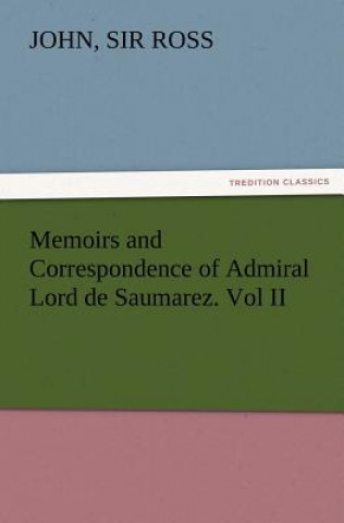 Könyv Memoirs and Correspondence of Admiral Lord de Saumarez. Vol II John