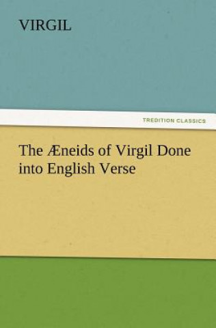 Kniha AEneids of Virgil Done into English Verse irgil