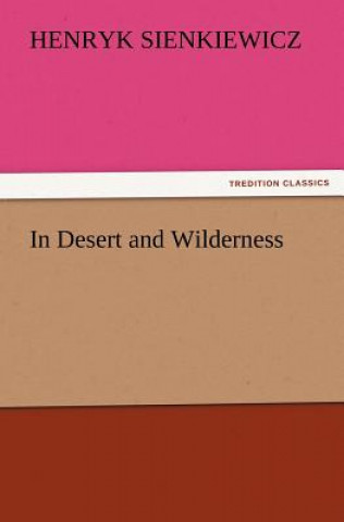 Kniha In Desert and Wilderness Henryk Sienkiewicz