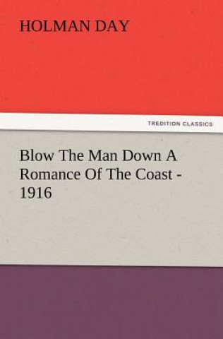 Carte Blow The Man Down A Romance Of The Coast - 1916 Holman Day