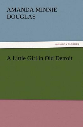 Carte Little Girl in Old Detroit Amanda Minnie Douglas