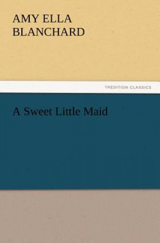 Carte Sweet Little Maid Amy E. Blanchard