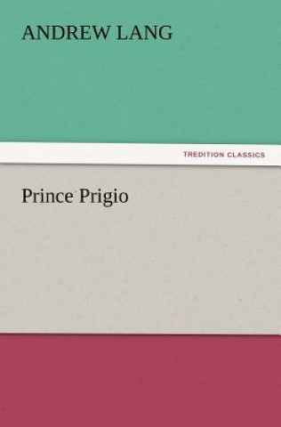 Kniha Prince Prigio Andrew Lang