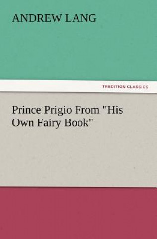 Książka Prince Prigio from His Own Fairy Book Andrew Lang