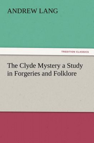 Kniha Clyde Mystery a Study in Forgeries and Folklore Andrew Lang