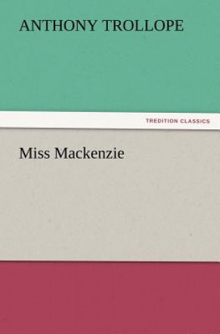 Kniha Miss MacKenzie Anthony Trollope