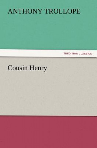 Könyv Cousin Henry Anthony Trollope