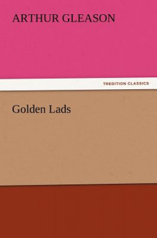 Livro Golden Lads Arthur Gleason