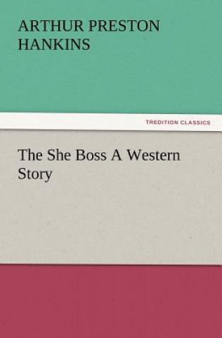 Carte She Boss a Western Story Arthur Preston Hankins