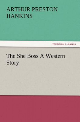 Książka She Boss a Western Story Arthur Preston Hankins