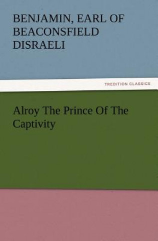 Könyv Alroy the Prince of the Captivity Benjamin