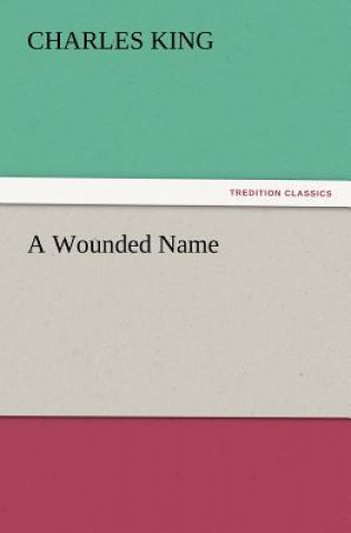Carte Wounded Name Charles King