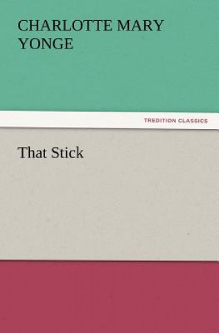 Knjiga That Stick Charlotte Mary Yonge