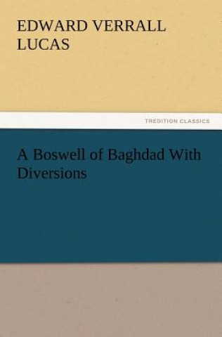 Kniha Boswell of Baghdad with Diversions Edward Verrall Lucas