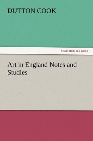 Knjiga Art in England Notes and Studies Dutton Cook
