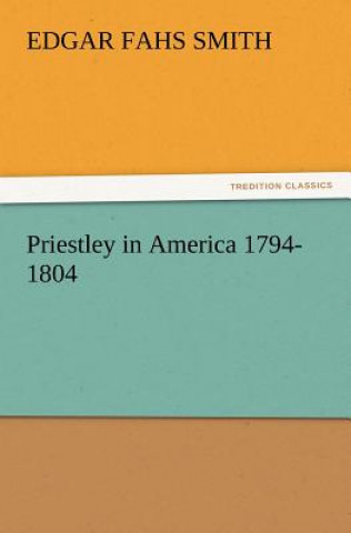 Carte Priestley in America 1794-1804 Edgar Fahs Smith