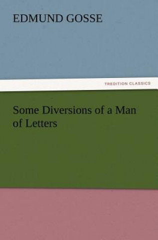 Livre Some Diversions of a Man of Letters Edmund Gosse