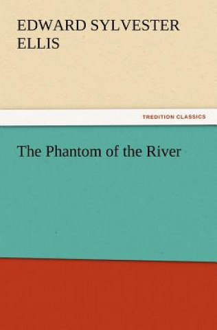 Kniha Phantom of the River Edward Sylvester Ellis