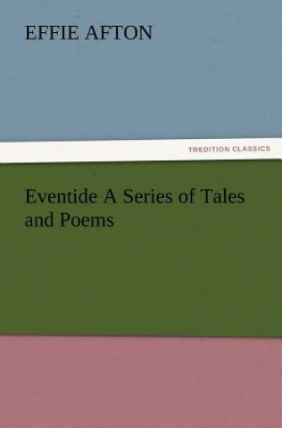 Kniha Eventide a Series of Tales and Poems Effie Afton