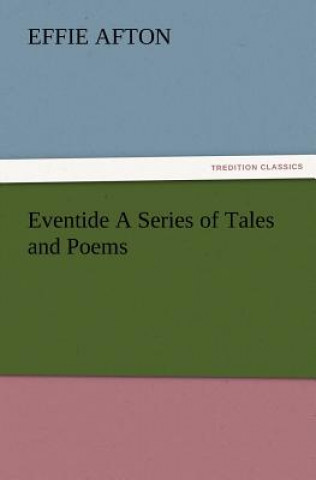 Knjiga Eventide a Series of Tales and Poems Effie Afton