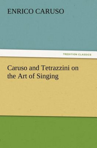 Livre Caruso and Tetrazzini on the Art of Singing Enrico Caruso