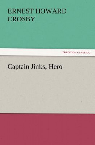 Libro Captain Jinks, Hero Ernest Howard Crosby