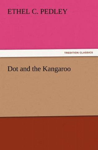 Kniha Dot and the Kangaroo Ethel C Pedley