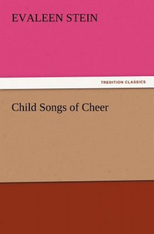 Książka Child Songs of Cheer Evaleen Stein