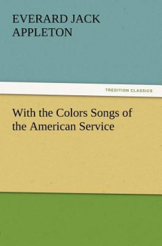 Knjiga With the Colors Songs of the American Service Everard Jack Appleton