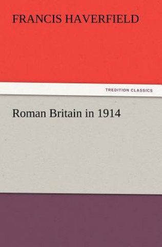 Knjiga Roman Britain in 1914 F. (Francis) Haverfield