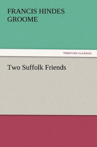 Carte Two Suffolk Friends Francis Hindes Groome