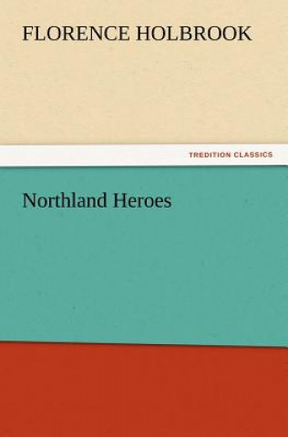 Kniha Northland Heroes Florence Holbrook