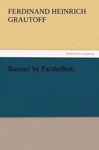 Buch Banzai! by Parabellum Ferdinand Heinrich Grautoff