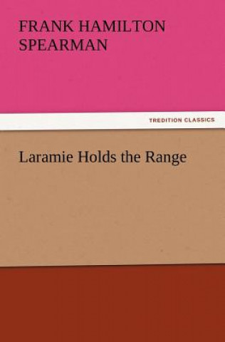 Carte Laramie Holds the Range Frank H. (Frank Hamilton) Spearman