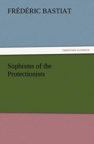 Knjiga Sophisms of the Protectionists Frédéric Bastiat