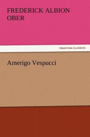 Könyv Amerigo Vespucci Frederick Albion Ober