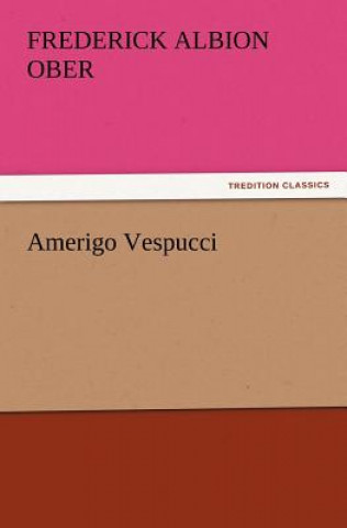 Buch Amerigo Vespucci Frederick Albion Ober