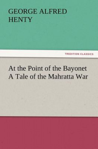 Carte At the Point of the Bayonet a Tale of the Mahratta War George Alfred Henty