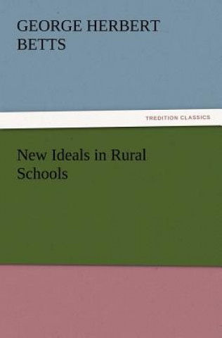 Kniha New Ideals in Rural Schools George Herbert Betts