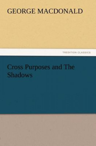 Kniha Cross Purposes and the Shadows George MacDonald