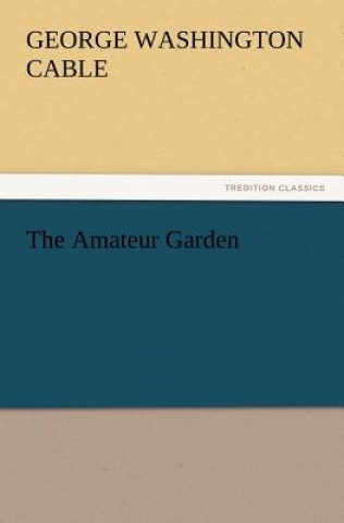 Книга Amateur Garden George Washington Cable