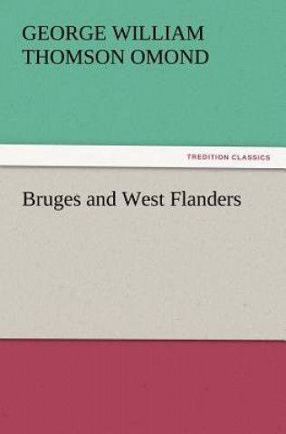 Kniha Bruges and West Flanders George W. T. Omond