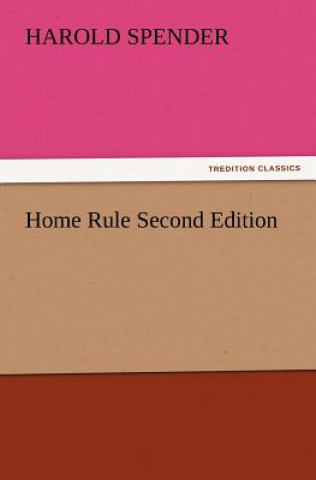 Kniha Home Rule Second Edition Harold Spender