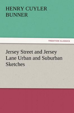 Carte Jersey Street and Jersey Lane Urban and Suburban Sketches H C Bunner
