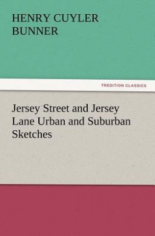 Buch Jersey Street and Jersey Lane Urban and Suburban Sketches H C Bunner