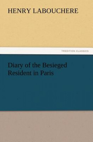 Kniha Diary of the Besieged Resident in Paris Henry Labouchere