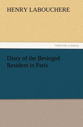 Buch Diary of the Besieged Resident in Paris Henry Labouchere