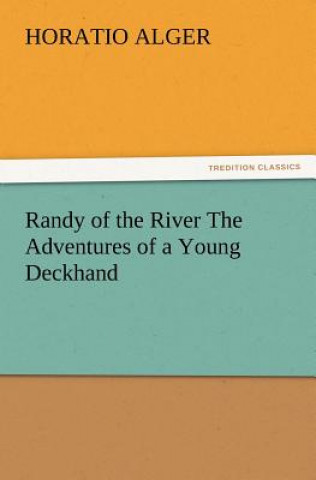 Kniha Randy of the River the Adventures of a Young Deckhand Horatio Alger