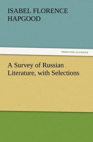 Kniha Survey of Russian Literature, with Selections Isabel Florence Hapgood
