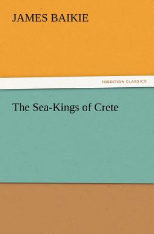 Knjiga Sea-Kings of Crete James Baikie